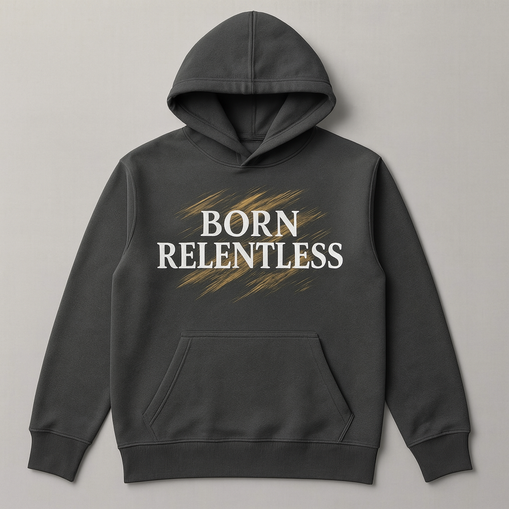 Born Relentless Hoodies