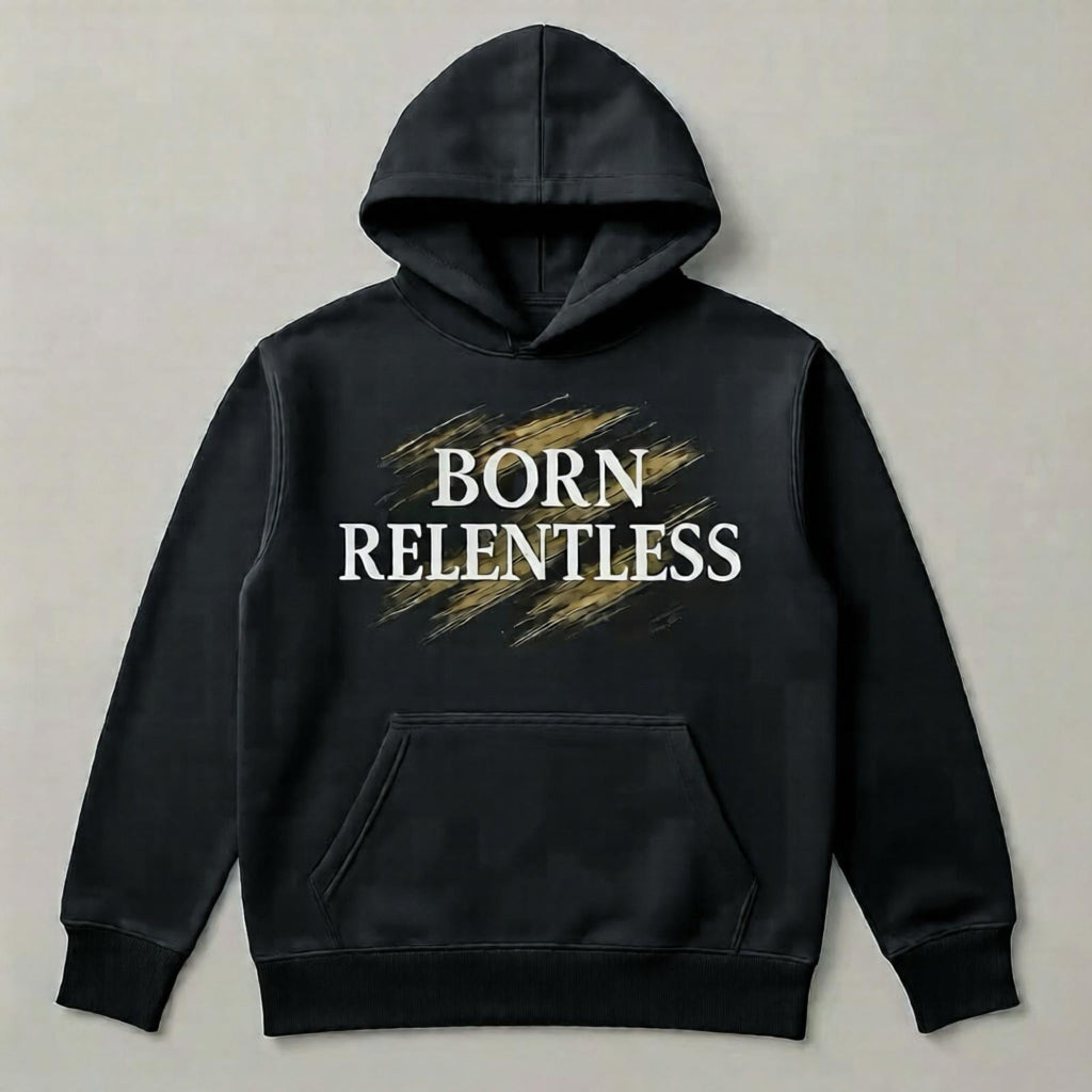 Born Relentless Hoodies