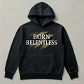 Born Relentless Hoodies