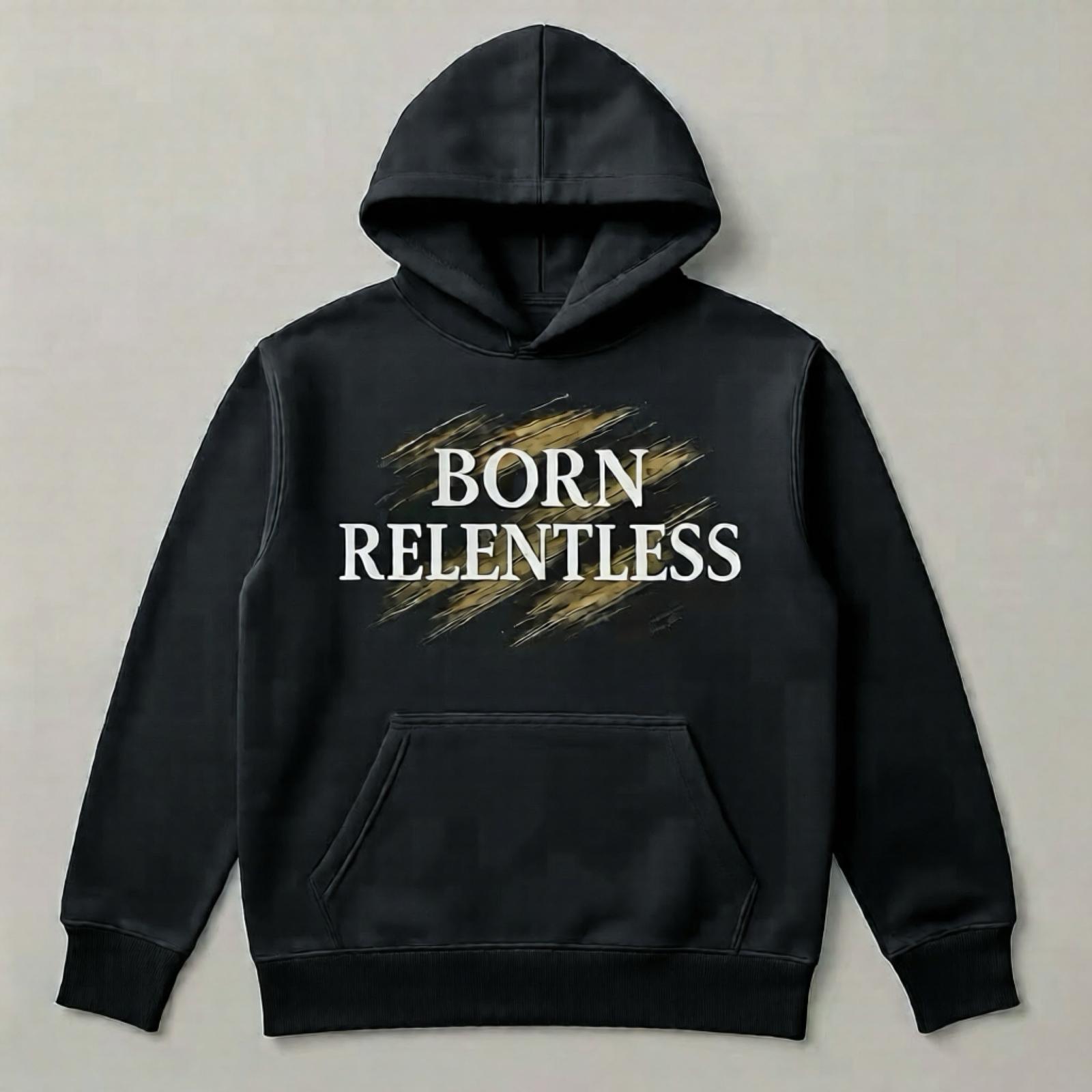 Born Relentless Hoodies